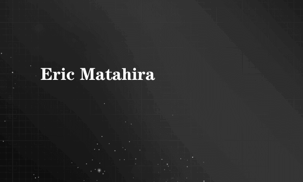 Eric Matahira