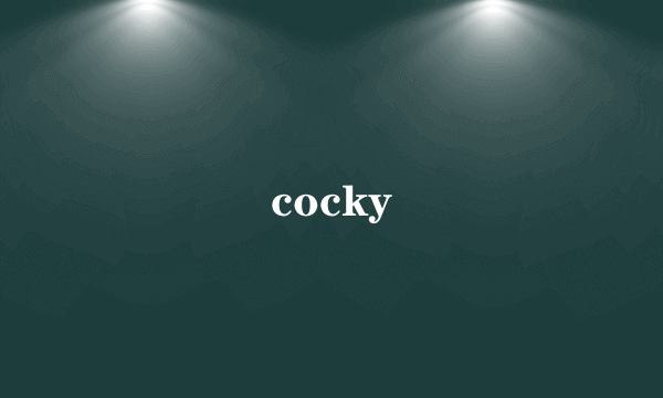 cocky