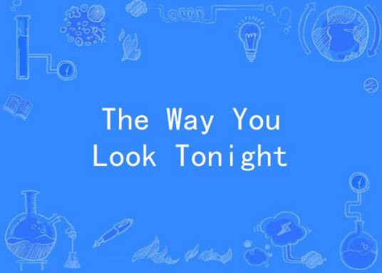 The Way You Look Tonight