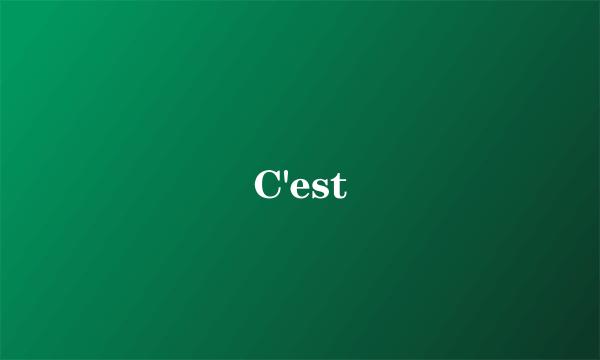 C'est