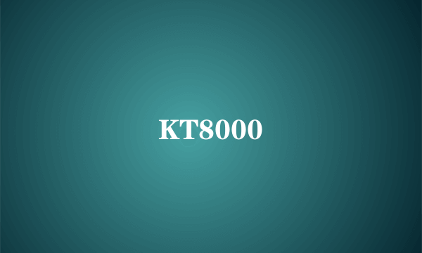 KT8000