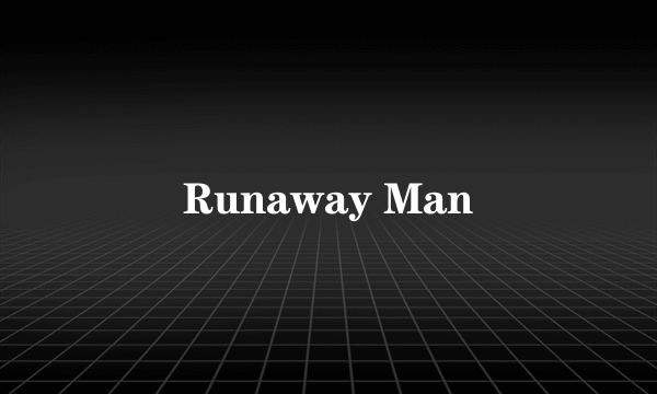 Runaway Man