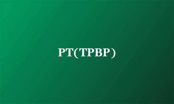 PT(TPBP)