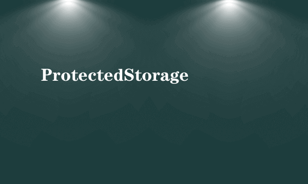 ProtectedStorage