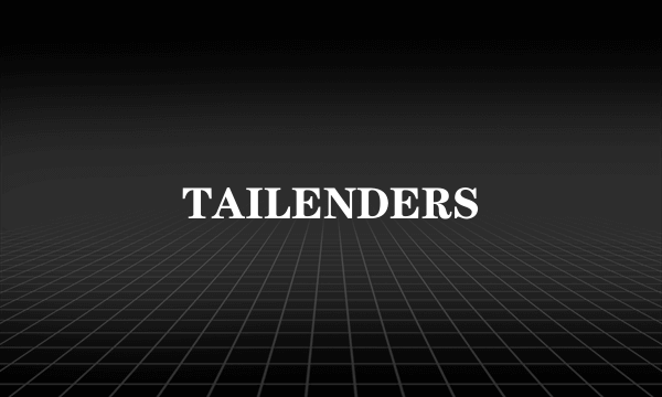 TAILENDERS