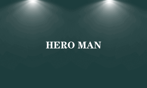 HERO MAN