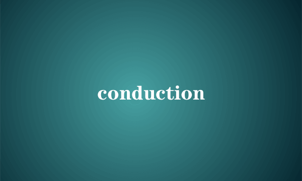 conduction