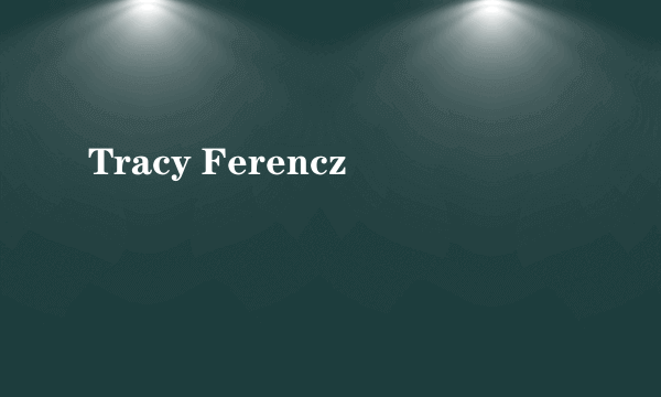 Tracy Ferencz