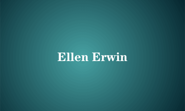 Ellen Erwin