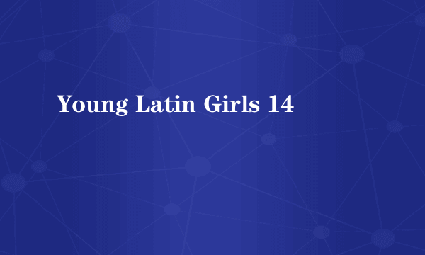 Young Latin Girls 14