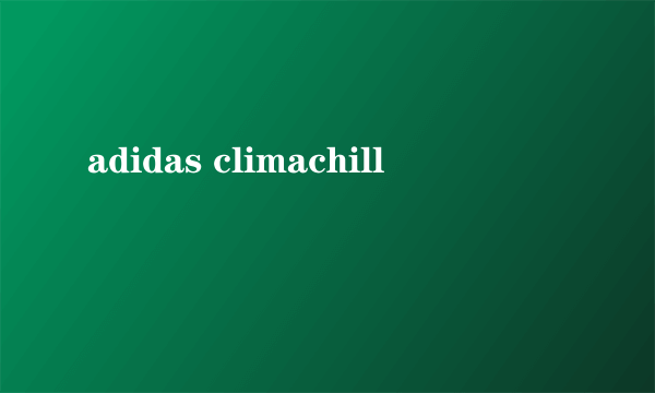 adidas climachill