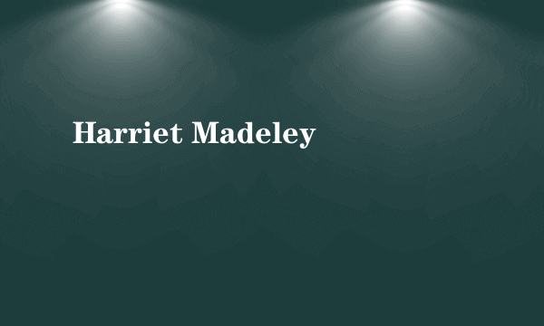 Harriet Madeley