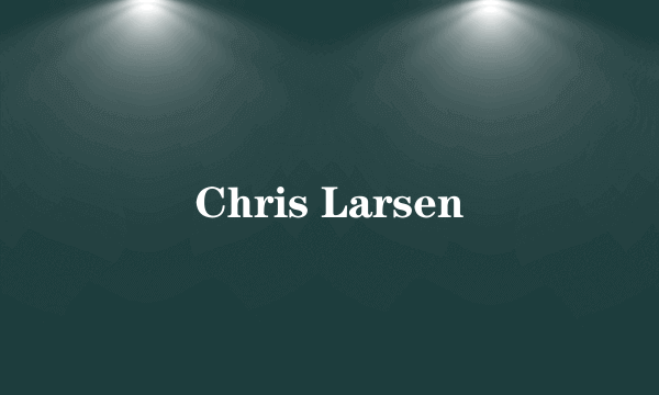 Chris Larsen