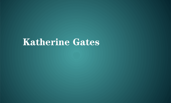 Katherine Gates