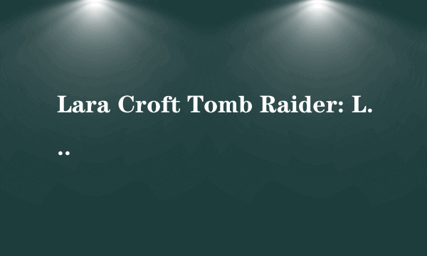 Lara Croft Tomb Raider: Legend