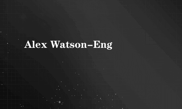 Alex Watson-Eng