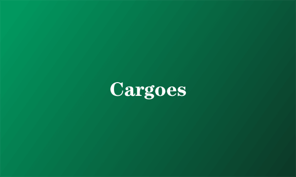 Cargoes