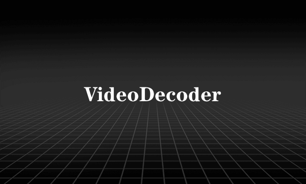 VideoDecoder