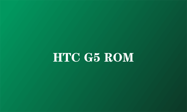 HTC G5 ROM