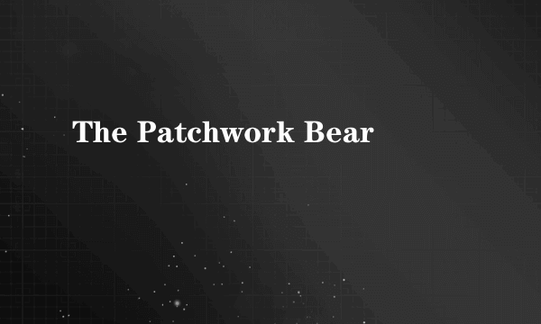 The Patchwork Bear