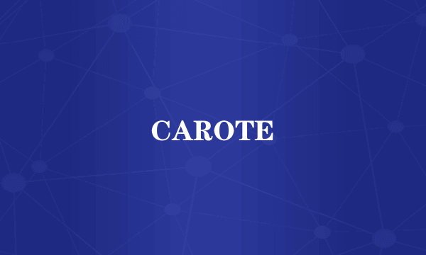 CAROTE