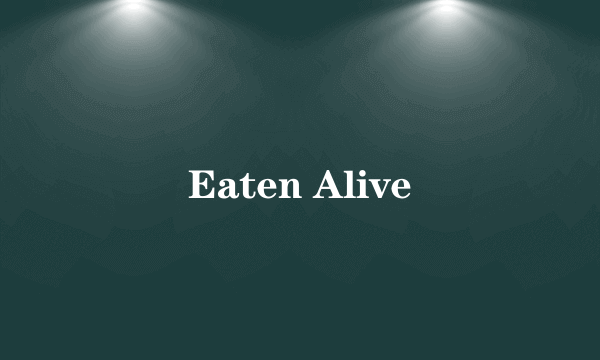 Eaten Alive