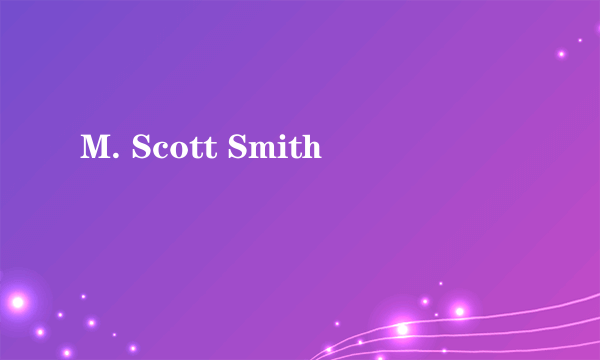 M. Scott Smith