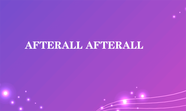 AFTERALL AFTERALL