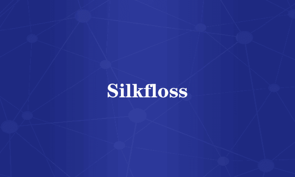 Silkfloss