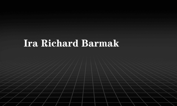 Ira Richard Barmak