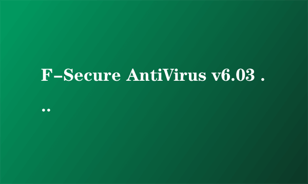 F-Secure AntiVirus v6.03 build 12411