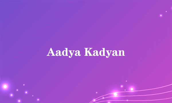 Aadya Kadyan