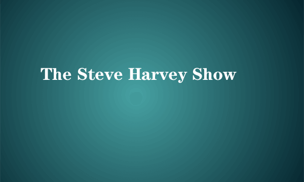 The Steve Harvey Show