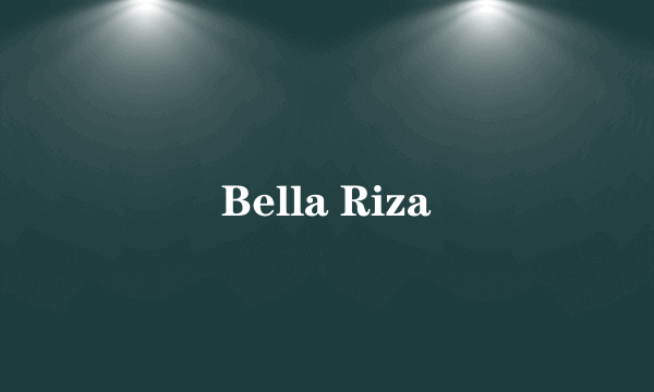 Bella Riza