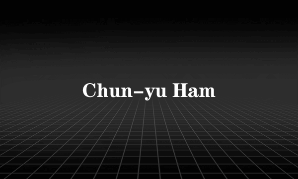 Chun-yu Ham