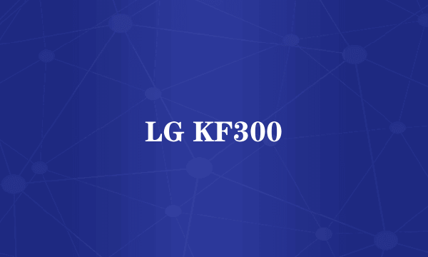 LG KF300