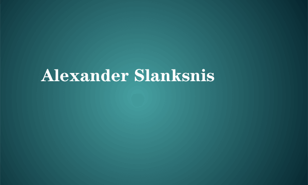 Alexander Slanksnis