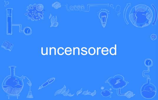 uncensored