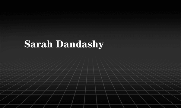 Sarah Dandashy