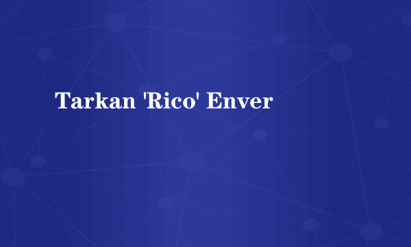 Tarkan 'Rico' Enver