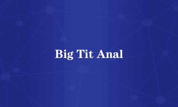 Big Tit Anal