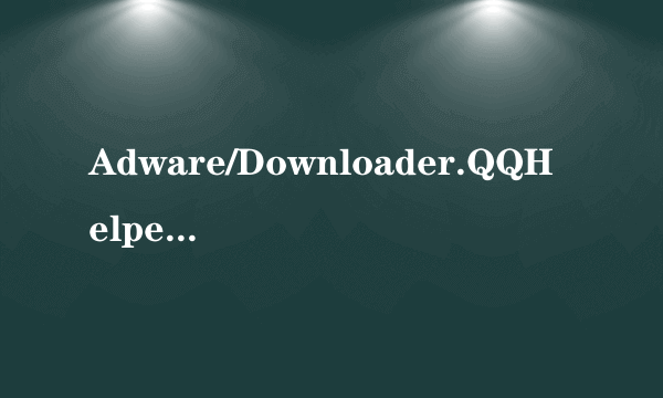 Adware/Downloader.QQHelper.er