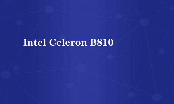 Intel Celeron B810