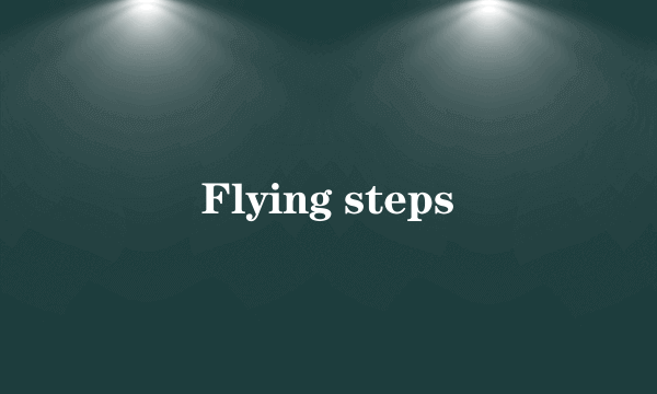 Flying steps