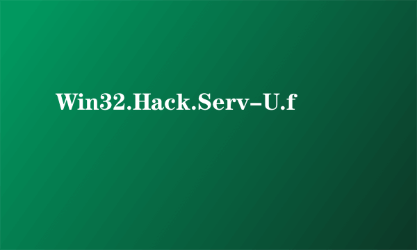 Win32.Hack.Serv-U.f