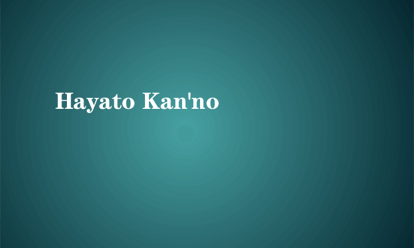 Hayato Kan'no