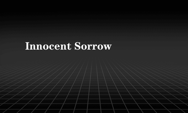 Innocent Sorrow