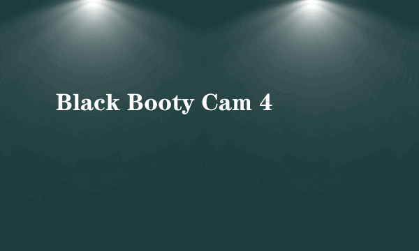 Black Booty Cam 4