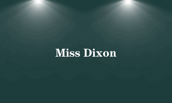 Miss Dixon