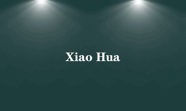 Xiao Hua